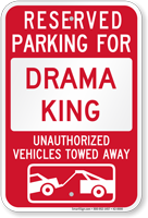 Reserved Parking For Drama King Others Towed Sign