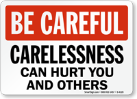 Be Careful Carelessness Can Hurt You Sign