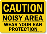 Caution Noisy Area Wear Ear Protection Sign