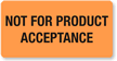 Not For Product Acceptance Fluorescent Label