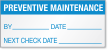 Preventive Maintenance By, Date, Next Check Date Label