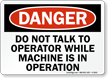 Danger Do Not Talk To Operator Sign