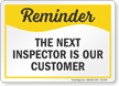 The Next Inspector Is Our Customer Safety Reminder Sign